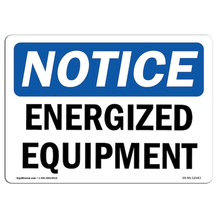 Signmission Safety Sign, OSHA Notice, 12" Height, 18" Width, Aluminum, Energized Equipment Sign, Landscape OS-NS-A-1218-L-12043